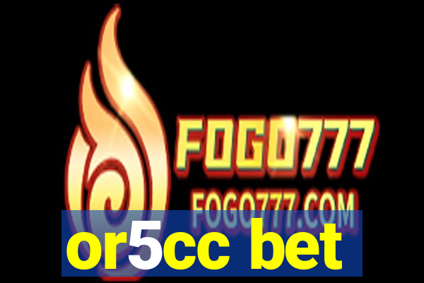 or5cc bet
